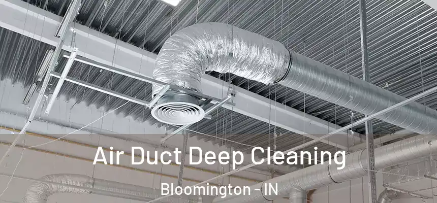 Air Duct Deep Cleaning Bloomington - IN