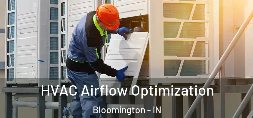 HVAC Airflow Optimization Bloomington - IN