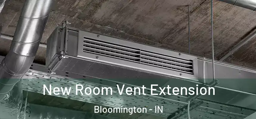  New Room Vent Extension Bloomington - IN