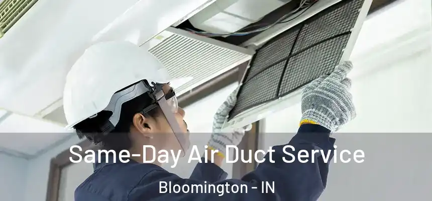 Same-Day Air Duct Service Bloomington - IN