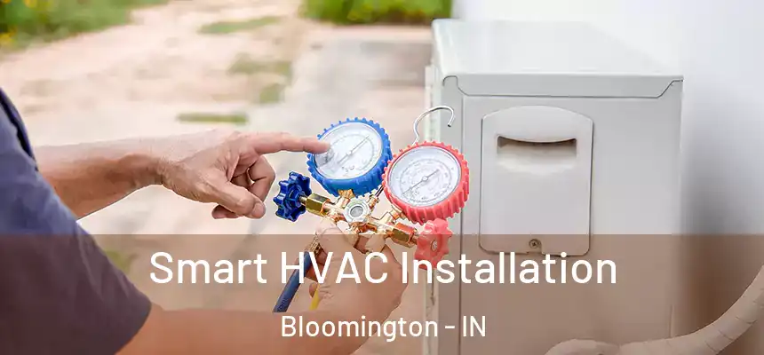 Smart HVAC Installation Bloomington - IN