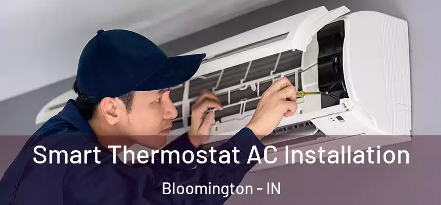 Smart Thermostat AC Installation Bloomington - IN